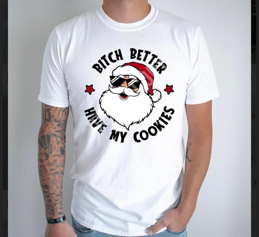 Santa Better Have My Cookies Shirt