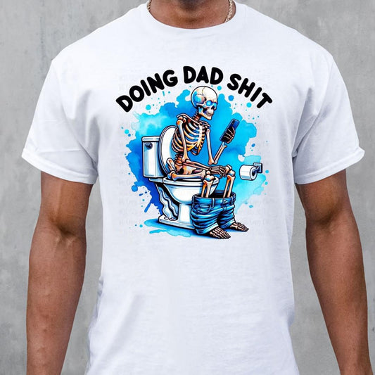 Doing Dad Sh*t Shirt